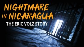 Nightmare in Nicaragua: The Eric Volz Story