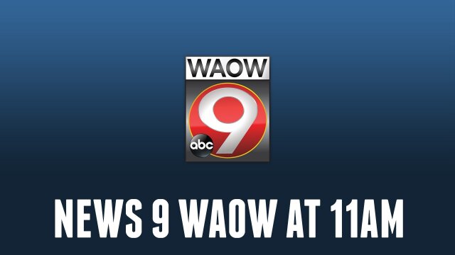 News 9 WAOW at 11AM