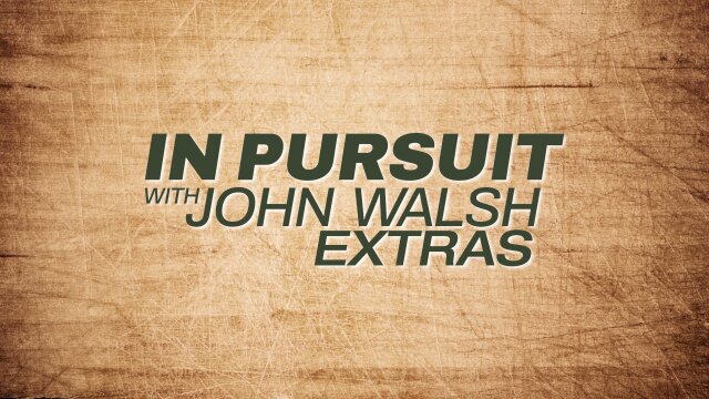 In Pursuit With John Walsh: Extras