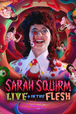 Sarah Squirm: Live + in the Flesh