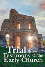 Trial & Testimony of the Early Church