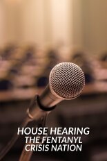 House Hearing: The Fentanyl Crisis Nation