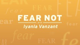 Fear Not With Iyanla Vanzant