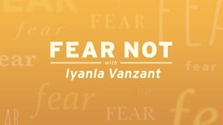 Fear Not With Iyanla Vanzant