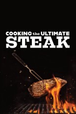 Cooking the Ultimate Steak