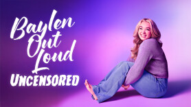Baylen Out Loud: Uncensored