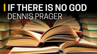Dennis Prager, if There Is No God