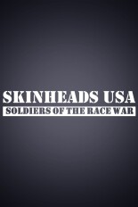 Skinheads USA: Soldiers of the Race War