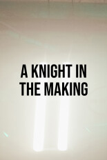 A Knight In The Making