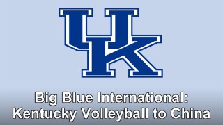 Big Blue International: Kentucky Volleyball to China