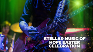 Stellar Music of Hope Easter Celebration