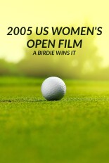 2005 US Women's Open Film: A Birdie Wins It