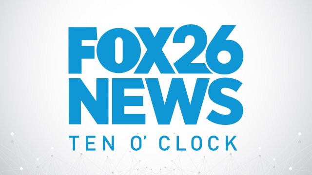 FOX26 Ten O'Clock News Encore