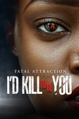 Fatal Attraction: I'd Kill To Be You