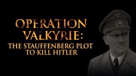 Operation Valkyrie: The Plot to Kill Hitler