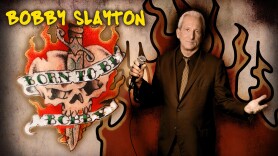 Bobby Slayton: Born to Be Bobby