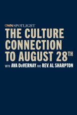 OWN Spotlight The Culture Connection to August 28th, with Ava DuVernay and Rev. Sharpton