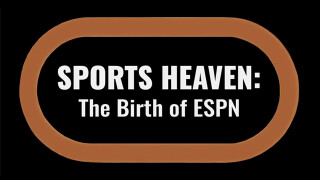 Sports Heaven: The Birth of ESPN