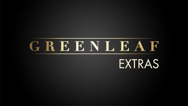 Greenleaf: Extras