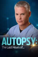 Autopsy: The Last Hours Of ...