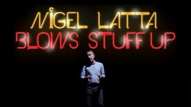 Nigel Latta Blows Stuff Up