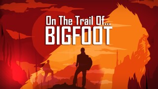On the Trail of... Bigfoot