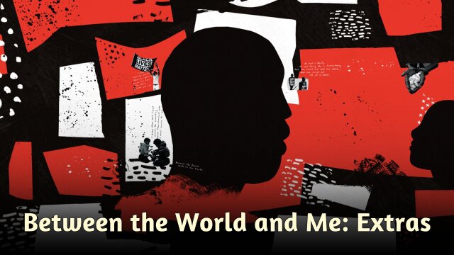Between the World and Me: Extras
