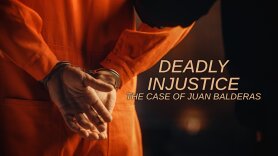 Deadly Injustice: The Case of Juan Balderas