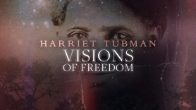 Harriet Tubman: Visions of Freedom