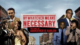 By Whatever Means Necessary: The Times of Godfather of Harlem