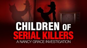 Children of Killers: A Nancy Grace Investigation