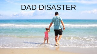 Dad Disaster