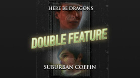 Here Be Dragons/Suburban Coffin