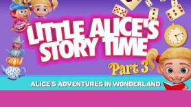 Little Alice's Storytime: Alice's Adventures in Wonderland Part 3