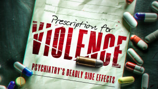 Prescription for Violence: Psychiatry's Deadly Side Effects