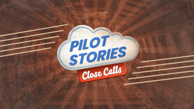 Pilot Stories: Close Calls