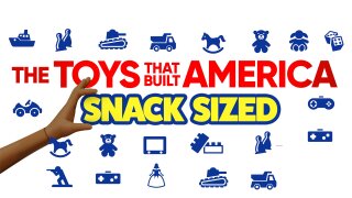 The Toys That Built America: Snack Sized
