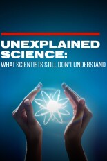 Unexplained Science: What Scientists Still Don't Understand