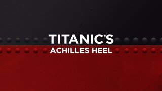 Titanic's Achilles Heel