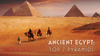 Ancient Egypt: Top 7 Pyramids