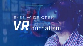 Eyes Wide Open: VR Journalism