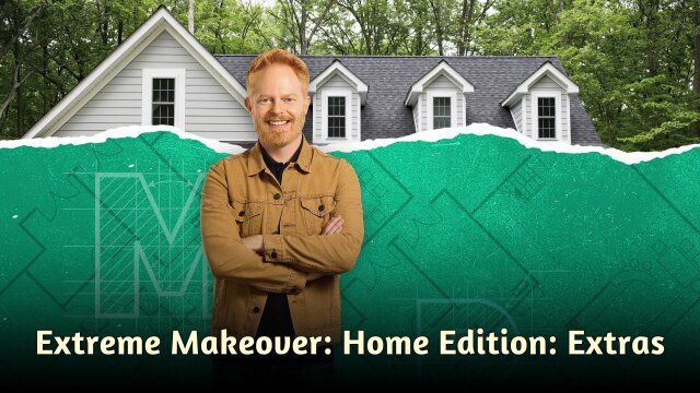 Watch Extreme Makeover: Home Edition: Extras Online Streaming | DIRECTV