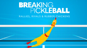 Breaking Pickleball: Rallies, Rivals and Rubber Chickens