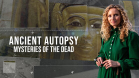 Ancient Autopsy: Mysteries of the Dead