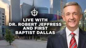 Live With Robert Jeffress and First Baptist Dallas