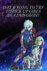 Is It Wrong to Try to Pick Up Girls in a Dungeon?