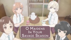 O Maidens In Your Savage Season