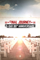 Final Journey: The 80th Anniversary of D-Day