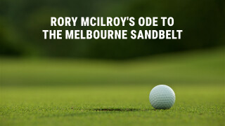Rory McIlroy's Ode to the Melbourne Sandbelt