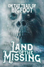 On the Trail of Bigfoot: Land of the Missing